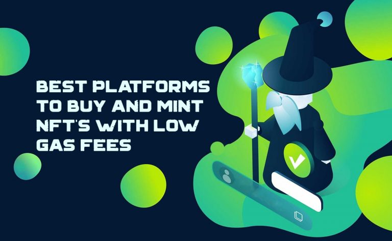 List-Of-Top-platforms-To-Buy-&-Sell-NFT's-With-Low-Gas-Fees