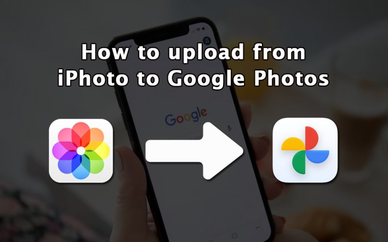 How To Upload From IPhoto To Google Photos