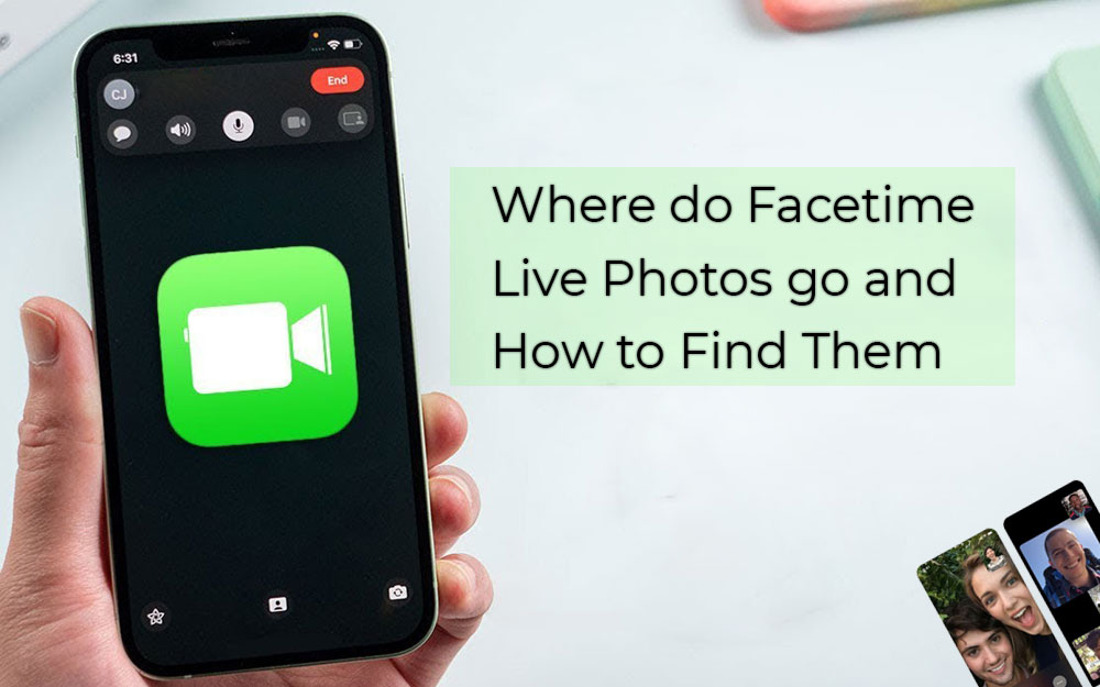 Where do Facetime Live Photos go and How to Find Them